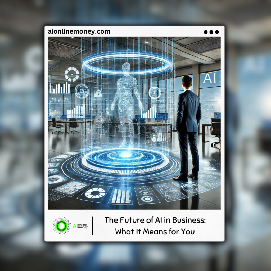 The Future of AI in Business: What It Means for You